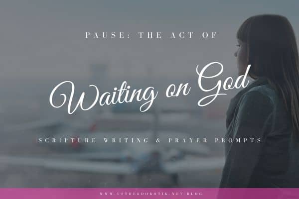 free-scripture-writing-plan-for-waiting-on-God-prayer-prompts-to-help-wait-on-God-when-life-is-hard