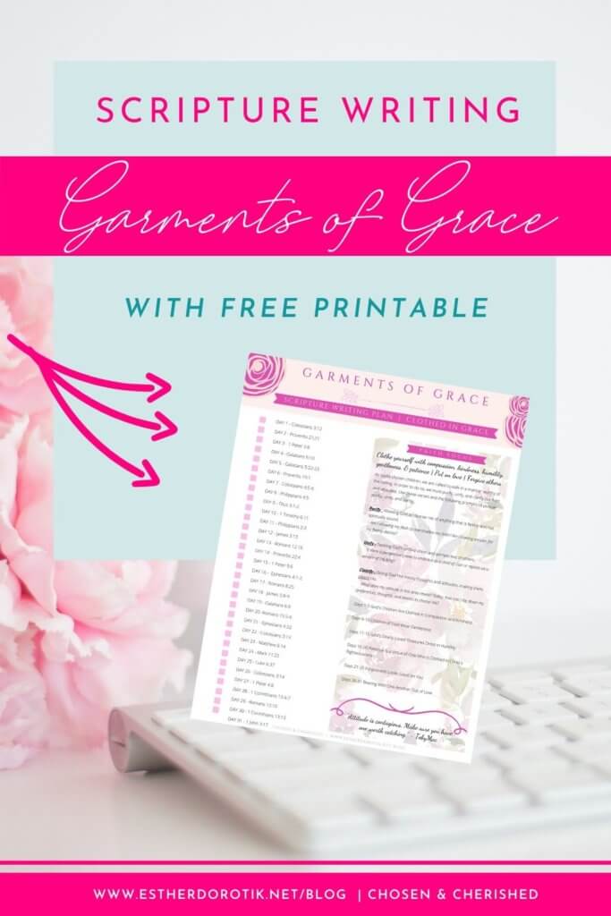 Grab this FREE Scripture writing plan with 31 of the best bible verses becoming Christlike. Bible verses on being clothed in the love, compassion, gentleness, and the forgiveness of Christ. As God's chosen people, let's choose to put on garments of grace.